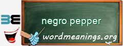 WordMeaning blackboard for negro pepper